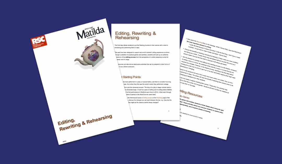 Matilda The Musical’s Editing, Rewriting & Rehearsing Teaching Resource
