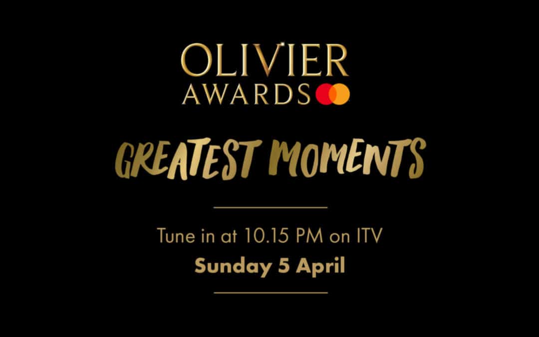 How to Watch the Olivier Awards – Greatest Moments