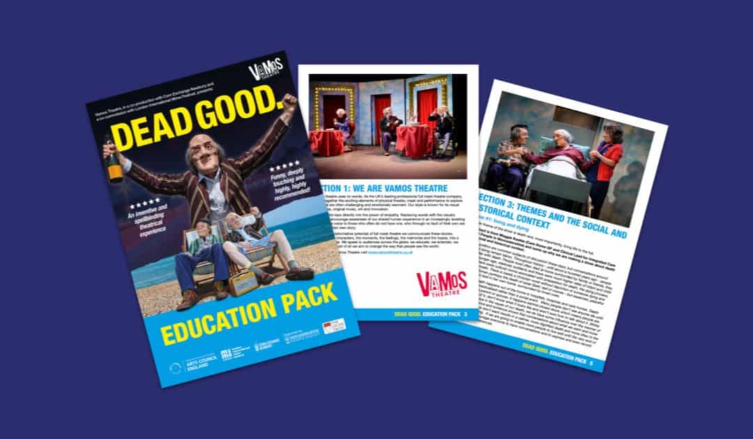 Vamos Theatre’s DEAD GOOD Education Pack