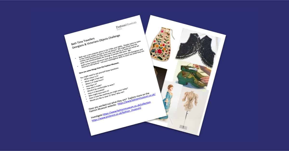 Fashion Museum Bath’s Bath Time Travellers – Georgians & Victorians Objects Challenge Resource