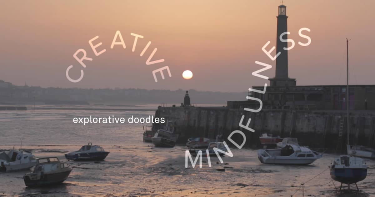 Turner Contemporary’s Creative Mindfulness Resources Explorative Doodles Image
