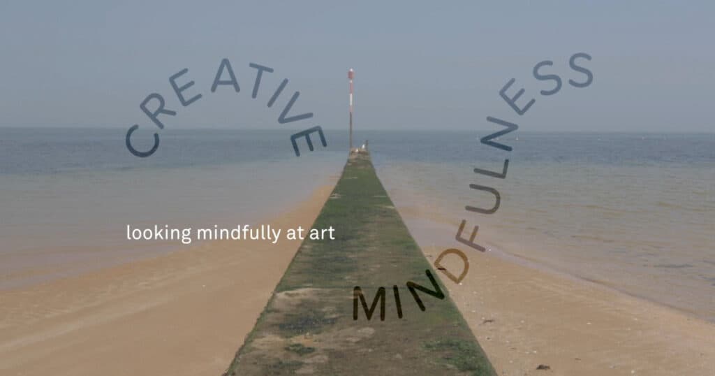 Turner Contemporary’s Creative Mindfulness Resources Mindfully Looking at Art Activity