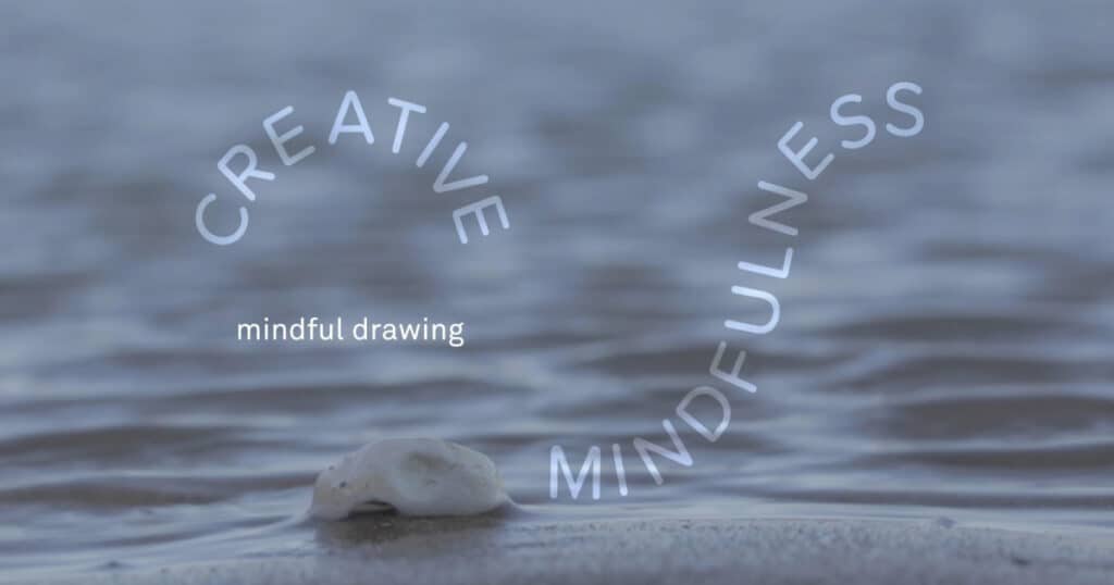 Turner Contemporary’s Creative Mindfulness Resources Drawing Activity