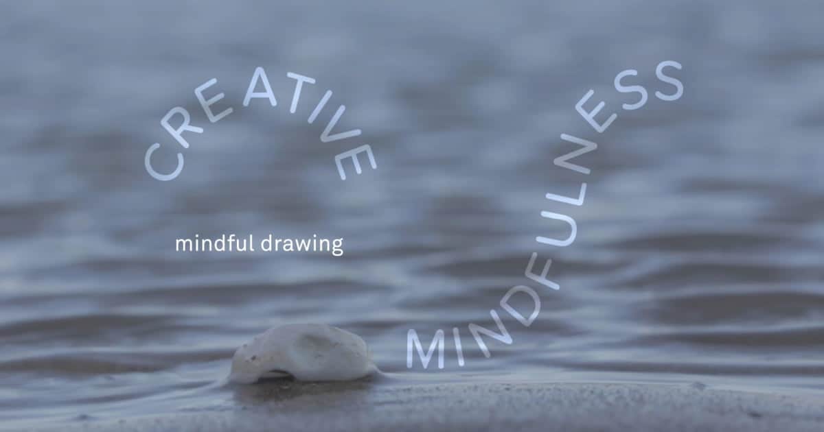 Turner Contemporary’s Creative Mindfulness Resources Drawing Activity