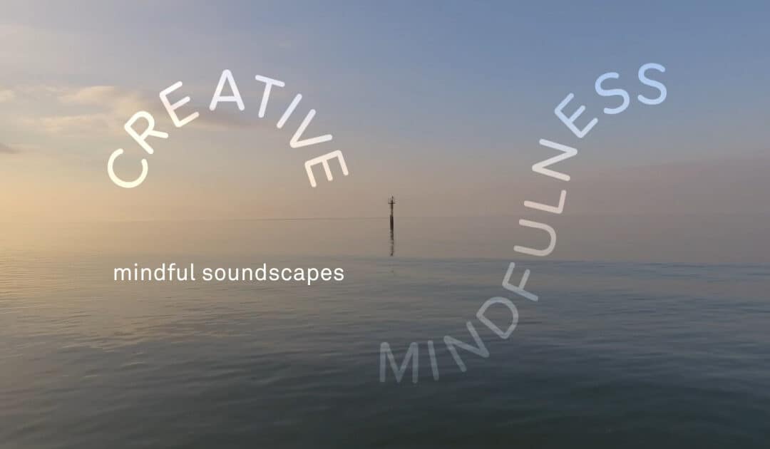 Turner Contemporary’s Mindful Soundscapes Activity