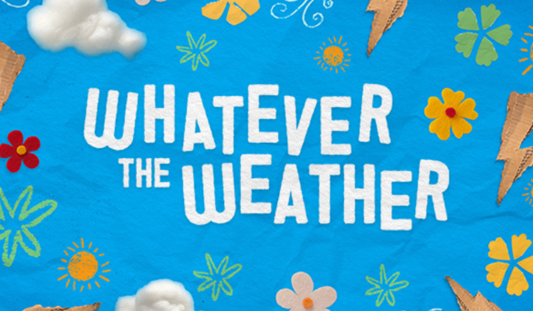 Whatever the Weather – Unicorn Theatre