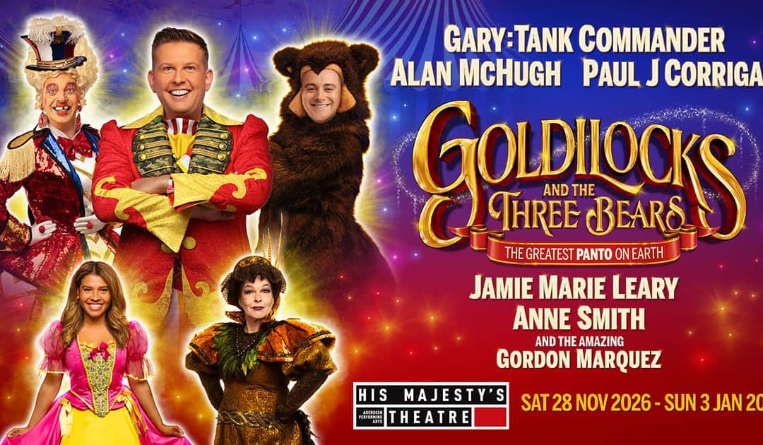Goldilocks and The Three Bears – His Majesty’s Theatre, Aberdeen
