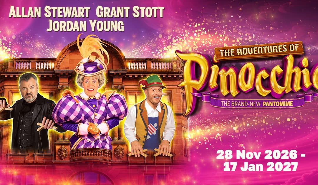 The Adventures of Pinocchio – Edinburgh King’s Theatre