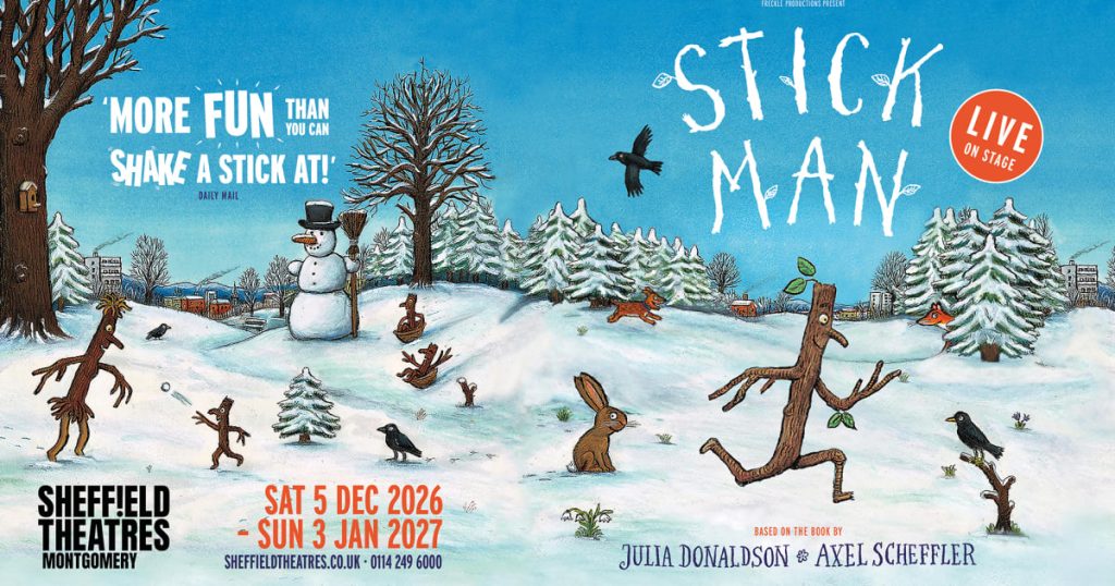Stick Man Live On Stage The Montgomery Sheffield The Montgomery Theatre The School Trip Featured Image 2026 05 13 Credit Mark Senior for Photos