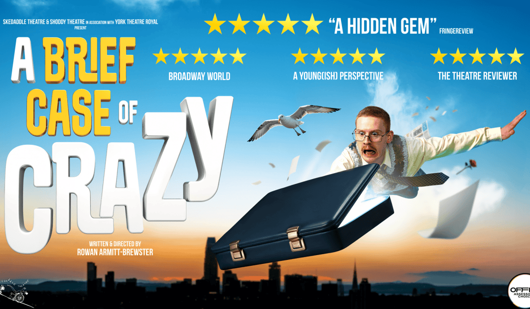 A Brief Case of Crazy – Wilton’s Music Hall, London
